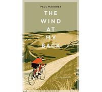 The Wind At My Back: A Cycling Life