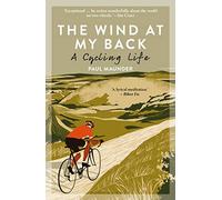 The Wind At My Back: A Cycling Life