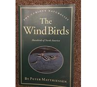 The Wind Birds: Shorebirds of North America (The Curious Naturalist)