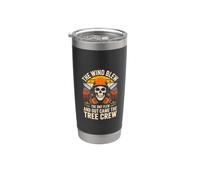 The Wind Blew The Stuff Flew and Out Came The Tree Crew Stainless Steel Insulated Tumbler