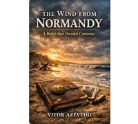 The Wind from Normandy: A Battle that Decided Centuries (Echoes of War: Stories of Resistance, Survival, and Hope in WWII)