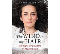 The Wind in My Hair: My Fight for Freedom in Modern Iran