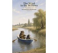 The Wind in the Willows: A Cozy Fantasy Among Riverbank Friends