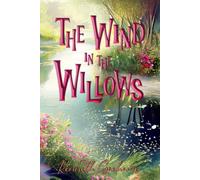 The Wind in the Willows (Illustrated): The 1913 Classic Edition with Original Illustrations