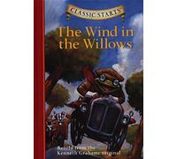 Classic Starts (R): The Wind in the Willows: Retold from the Kenneth Grahame Original (Classic Starts Abridged edition)