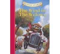 The Wind in the Willows - Retold from the Kenneth Grahame Original (Classic Starts Series)