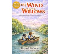 The Wind in the Willows: Simplified English Edition for Beginners (A1-A2 Level ESL Reading Book): Learn English with a Classic Story | Easy Vocabulary, Short Chapters, and Natural English