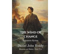 The Wind of Change: Sakamoto Ryōma (Blossoms and Blades)