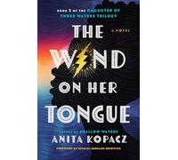 The Wind on Her Tongue: 2 (Daughter of Three Waters Trilogy)