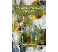 The Wind Remembers My Name: A Memoir of Travel, Loss, and the Voice Within