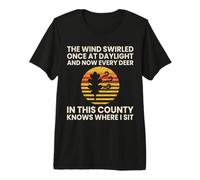 The Wind Swirled Once At Daylight Funny Deer Hunter Premium T-Shirt