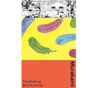 The Wind-Up Bird Chronicle: (Murakami Collectible Classics)