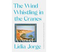 The Wind Whistling in the Cranes: A Novel