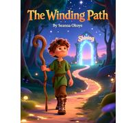 The Winding Path: A kids Adventure and Trusting the King
