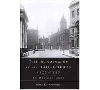 The Winding Up of the Dail Courts, 1922-1925: an obvious duty