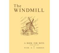 The Windmill, a Book for Boys Young and Old