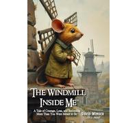 The Windmill Inside Me: A Tale of Courage, Loss, and Becoming More Than You Were Meant to Be