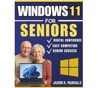 The windows 11 guide book for seniors 2025: “The Easy, Stress-Free Path for Seniors to Build Computer Confidence”