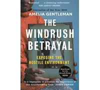 The Windrush Betrayal: Exposing the Hostile Environment