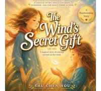 The Wind's Secret Gift: A Poetic Picture Book About Freedom, Courage, and Trusting the Unseen | A Gentle Story for Children Ages 4-12: 22 (Whispers of Wonder)