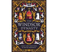 The Windsor Dynasty: Legacy And Traditions Of British Monarchy