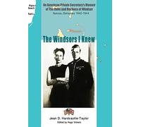 The Windsors I Knew: An American Private Secretary's Memoir of the Duke and Duchess of Windsor Nassau, Bahamas 1940-1944
