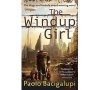 [ The Windup Girl ] By Bacigalupi, Paolo ( Author ) Dec-2010 [ Paperback ] The Windup Girl