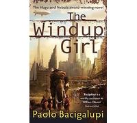 The Windup Girl: Winner of Five Major SF Awards