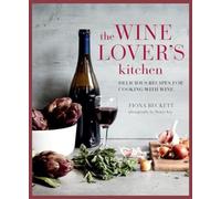 The Wine Lover’s Kitchen : Delicious Recipes for Cooking with Wine