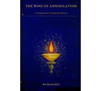 The Wine of Annihilation: A Complete Journey Through Sufi Mysticism (The Primordial Light Collection)