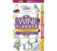 The Wine Planner: Selecting the Right Wines to Complement Your Favorite Food (Mix-and Match Guide)
