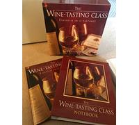The Wine-Tasting Class, the Wine-Tasting Class Notebook: Expertise in 12 Tastings