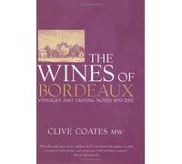 The Wines Of Bordeaux: Vintages and Tasting Notes 1952-2003