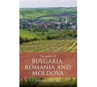 The Wines of Bulgaria, Romania and Moldova (The Classic Wine Library)