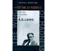 The Wing of Madness - The Life & Works of R D Laing: Life and Work of R.D. Laing