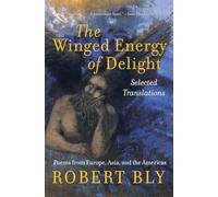 The Winged Energy of Delight: Selected Translations