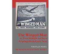 The Winged Man or, 'Twix Midnight And Dawn (1913): 7 (Spring-Heeled Jack Library)