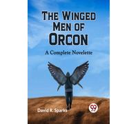 The Winged Men of Orcon A Complete Novelette