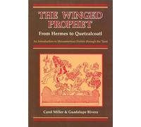 The Winged Prophet: From Hermes to Quetzalcoatl