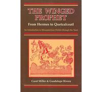 The Winged Prophet: From Hermes to Quetzalcoatl