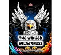 The Winged Wilderness: Wild Birds Mandalas & Sceneries (Mandalas & High-Detail Sceneries Collection I)