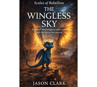 THE WINGLESS SKY: 2 (SCALES OF REBELLION)