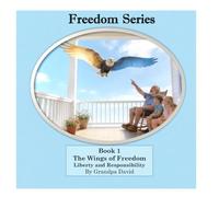The Wings of Freedom: Liberty and Responsibility (Freedom Series)