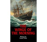 The Wings of the Morning: A Harrowing Shipwreck and a Fight for Survival