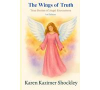 The Wings of Truth: True Stories of Angel Encounters: 4 (Divine Moments, True Stories)