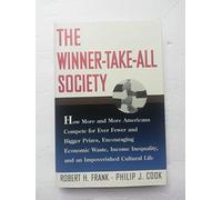 The Winner-take-all Society: How More and More Americans Compete for Fewer and Bigger Prizes, Encouraging Economic Waste, Growing Income Inequality and an Impoverished Cultural Life
