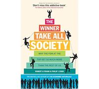 The Winner-Take-All Society: Why the Few at the Top Get So Much More Than the Rest of Us
