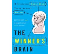 The Winner's Brain: 8 Strategies Great Minds Use to Achieve Success