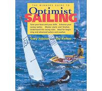 The Winner's Guide to Optimist Sailing: Tune Your Boat and Your Skills-Enhance Your Racing Tactics-Master Starts and Finishes-Understand the Racing ... and Advanced (INTERNATIONAL MARINE-RMP)