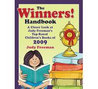 The WINNERS! Handbook: A Closer Look at Judy Freeman's Top-Rated Children's Books of 2009